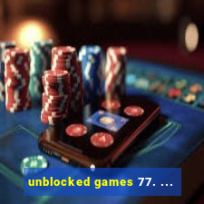 unblocked games 77. ...